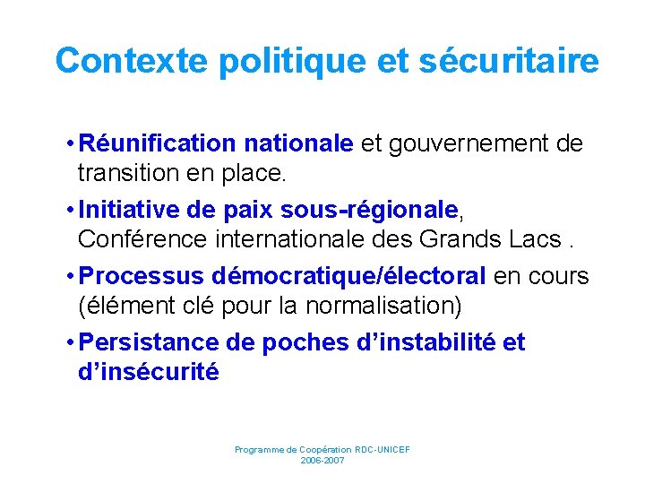 Contexte politique et sécuritaire • Réunification nationale et gouvernement de transition en place. •