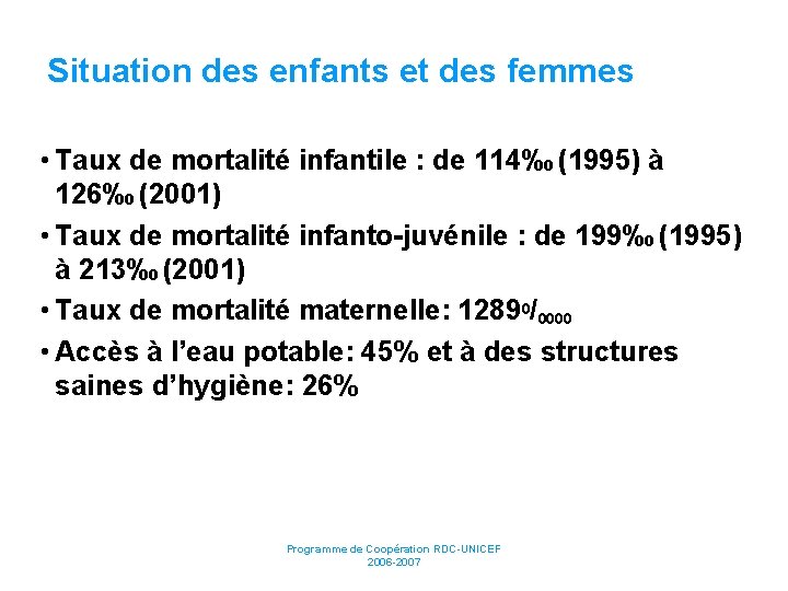 Situation des enfants et des femmes • Taux de mortalité infantile : de 114‰