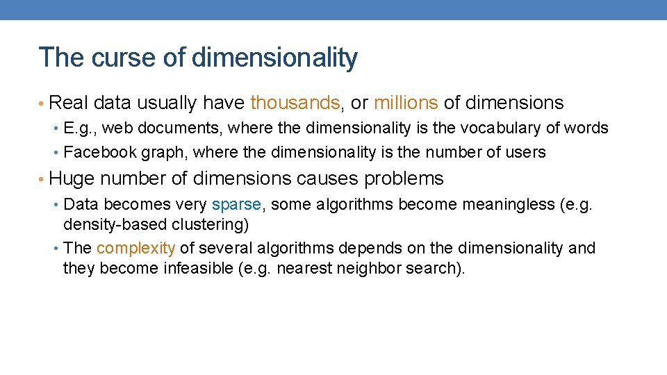 The curse of dimensionality • Real data usually have thousands, or millions of dimensions