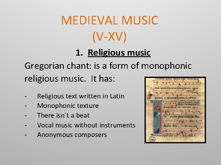 MEDIEVAL MUSIC (V-XV) 1. Religious music Gregorian chant: is a form of monophonic religious