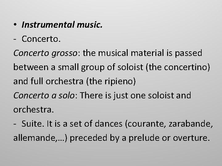  • Instrumental music. - Concerto grosso: the musical material is passed between a