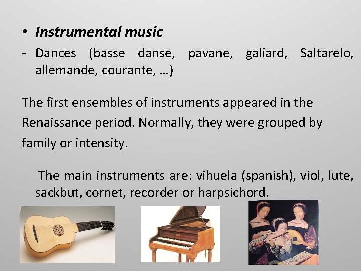 • Instrumental music - Dances (basse danse, pavane, galiard, Saltarelo, allemande, courante, …)