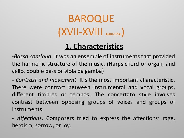 BAROQUE (XVII-XVIII ) 1600 -1750 1. Characteristics -Basso continuo. It was an ensemble of