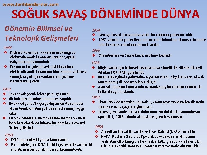 www. tarihtendersler. com SOĞUK SAVAŞ DÖNEMİNDE DÜNYA Dönemin Bilimsel ve Teknolojik Gelişmeleri 1948 v