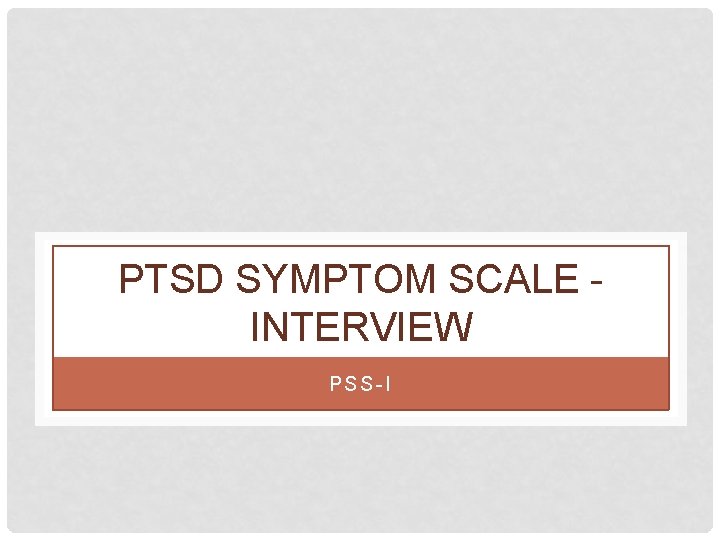 PTSD SYMPTOM SCALE INTERVIEW PSS-I PTSD SYMPTOM SCALE INTERVIEW PSS-I