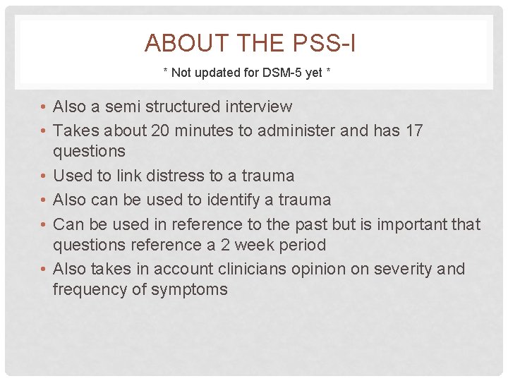 ABOUT THE PSS-I * Not updated for DSM-5 yet * • Also a semi ABOUT THE PSS-I * Not updated for DSM-5 yet * • Also a semi