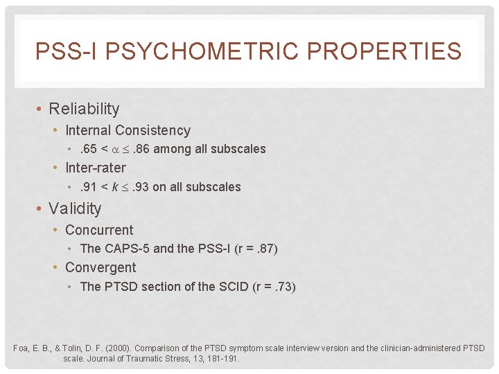 PSS-I PSYCHOMETRIC PROPERTIES • Reliability • Internal Consistency • . 65 < . 86 PSS-I PSYCHOMETRIC PROPERTIES • Reliability • Internal Consistency • . 65 < . 86