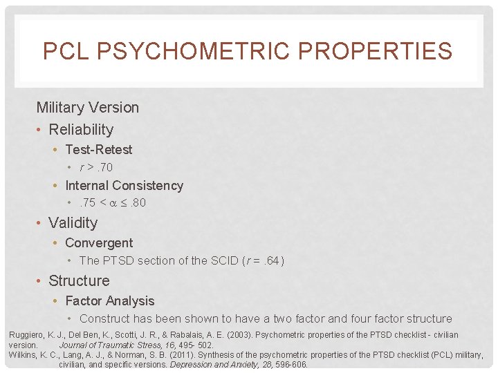 PCL PSYCHOMETRIC PROPERTIES Military Version • Reliability • Test-Retest • r >. 70 • PCL PSYCHOMETRIC PROPERTIES Military Version • Reliability • Test-Retest • r >. 70 •