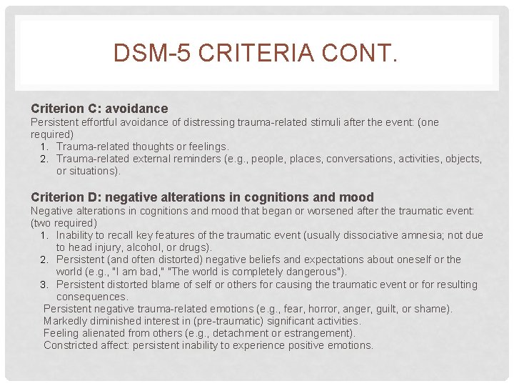 DSM-5 CRITERIA CONT. Criterion C: avoidance Persistent effortful avoidance of distressing trauma-related stimuli after DSM-5 CRITERIA CONT. Criterion C: avoidance Persistent effortful avoidance of distressing trauma-related stimuli after