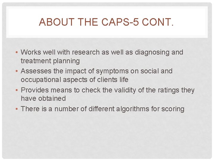 ABOUT THE CAPS-5 CONT. • Works well with research as well as diagnosing and ABOUT THE CAPS-5 CONT. • Works well with research as well as diagnosing and