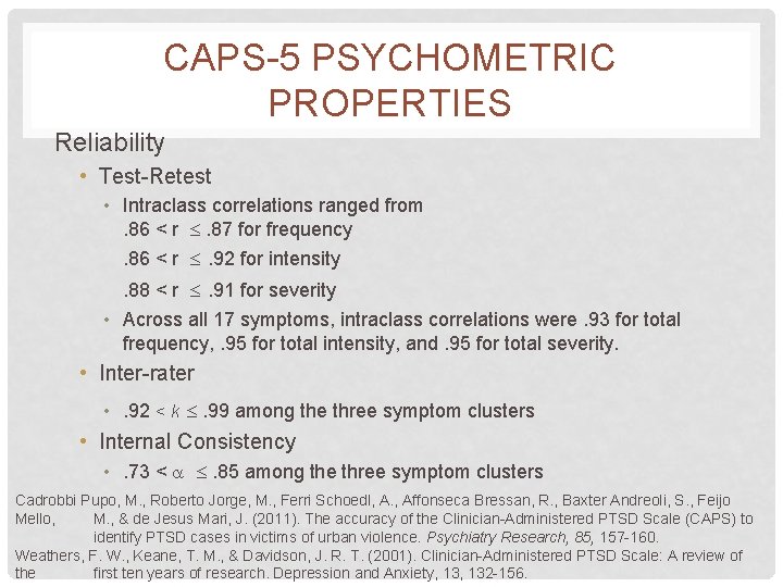 CAPS-5 PSYCHOMETRIC PROPERTIES Reliability • Test-Retest • Intraclass correlations ranged from. 86 < r CAPS-5 PSYCHOMETRIC PROPERTIES Reliability • Test-Retest • Intraclass correlations ranged from. 86 < r