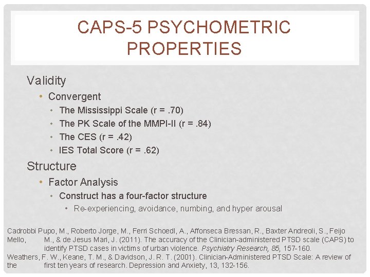 CAPS-5 PSYCHOMETRIC PROPERTIES Validity • Convergent • • The Mississippi Scale (r =. 70) CAPS-5 PSYCHOMETRIC PROPERTIES Validity • Convergent • • The Mississippi Scale (r =. 70)