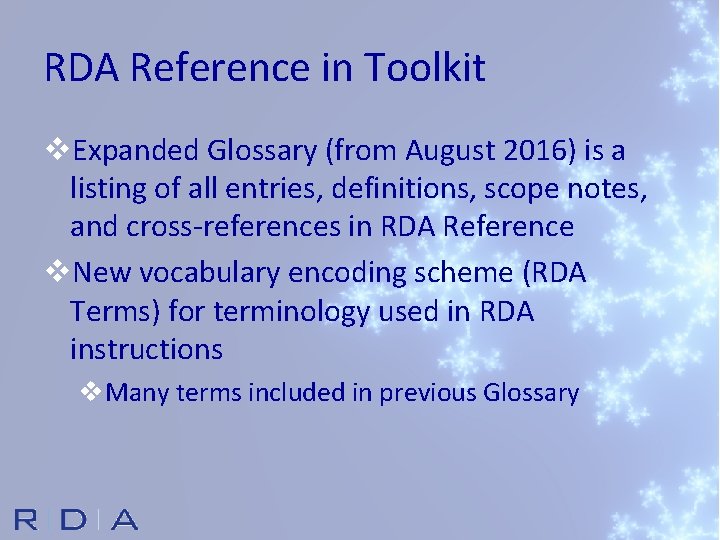 RDA Reference in Toolkit v. Expanded Glossary (from August 2016) is a listing of