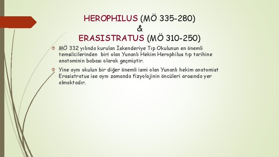HEROPHILUS (MÖ 335 -280) & ERASISTRATUS (MÖ 310 -250) MÖ 332 yılında kurulan İskenderiye