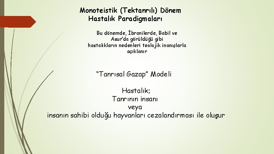 Monoteistik (Tektanrılı) Dönem Hastalık Paradigmaları Bu dönemde, İbranilerde, Babil ve Asur’da görüldüğü gibi hastalıkların