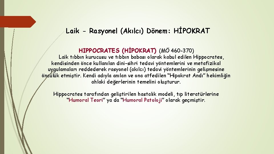 Laik - Rasyonel (Akılcı) Dönem: HİPOKRAT HIPPOCRATES (HİPOKRAT) (MÖ 460 -370) Laik tıbbın kurucusu