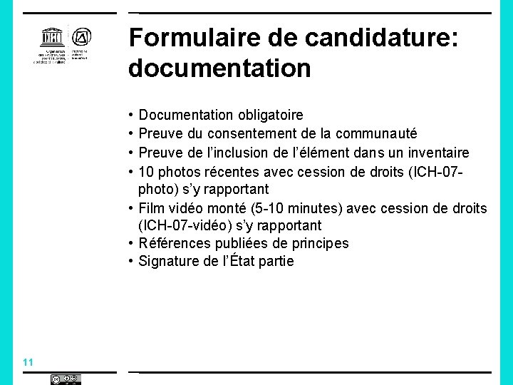 Formulaire de candidature: documentation • • Documentation obligatoire Preuve du consentement de la communauté Formulaire de candidature: documentation • • Documentation obligatoire Preuve du consentement de la communauté