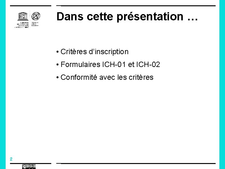 Dans cette présentation … • Critères d’inscription • Formulaires ICH-01 et ICH-02 • Conformité Dans cette présentation … • Critères d’inscription • Formulaires ICH-01 et ICH-02 • Conformité