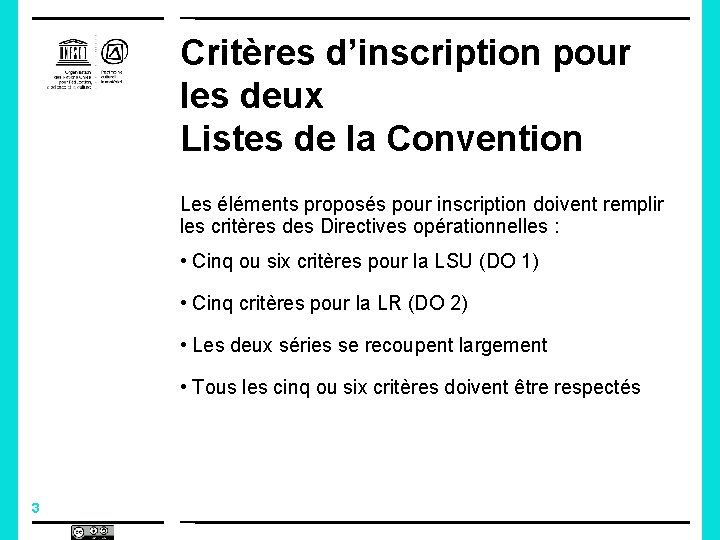 Critères d’inscription pour les deux Listes de la Convention Les éléments proposés pour inscription Critères d’inscription pour les deux Listes de la Convention Les éléments proposés pour inscription