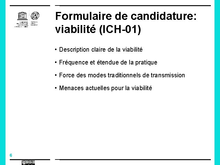 Formulaire de candidature: viabilité (ICH-01) • Description claire de la viabilité • Fréquence et Formulaire de candidature: viabilité (ICH-01) • Description claire de la viabilité • Fréquence et
