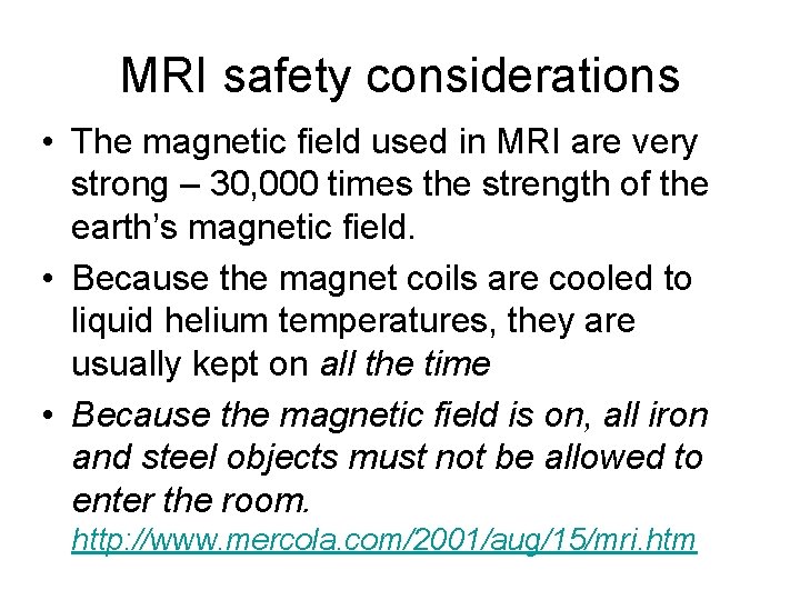 MRI safety considerations • The magnetic field used in MRI are very strong –