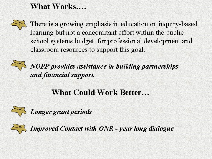 What Works…. There is a growing emphasis in education on inquiry-based learning but not