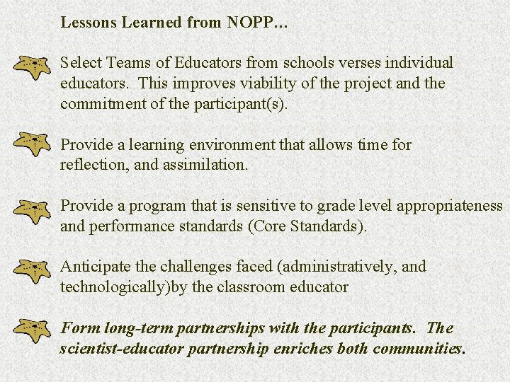 Lessons Learned from NOPP… Select Teams of Educators from schools verses individual educators. This
