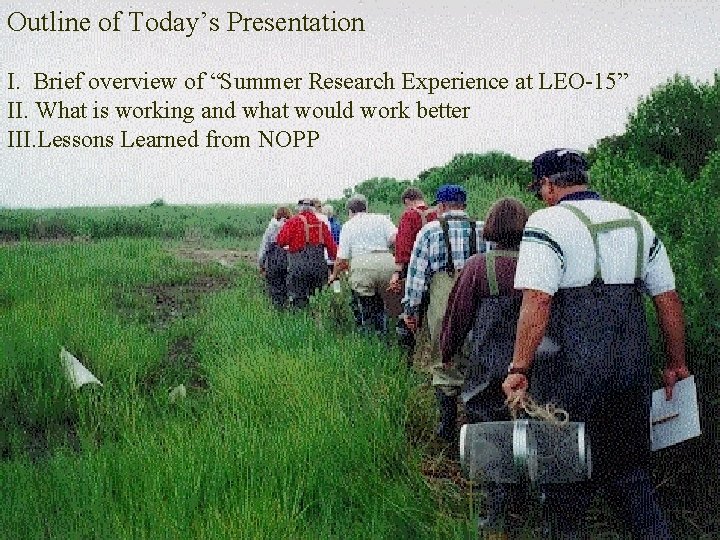 Outline of Today’s Presentation I. Brief overview of “Summer Research Experience at LEO-15” II.