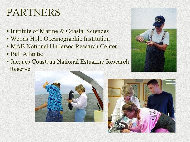 PARTNERS • Institute of Marine & Coastal Sciences • Woods Hole Oceanographic Institution •