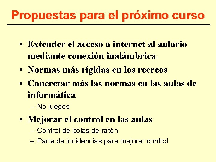 Propuestas para el próximo curso • Extender el acceso a internet al aulario mediante