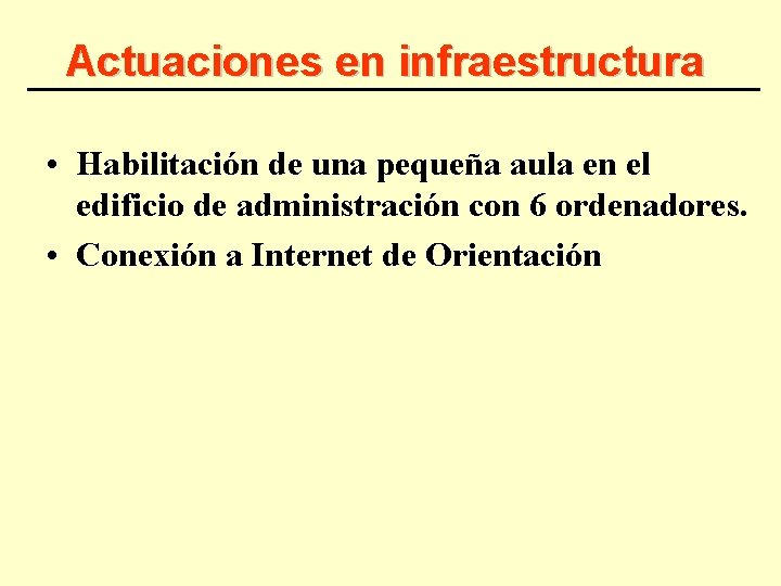 Actuaciones en infraestructura • Habilitación de una pequeña aula en el edificio de administración