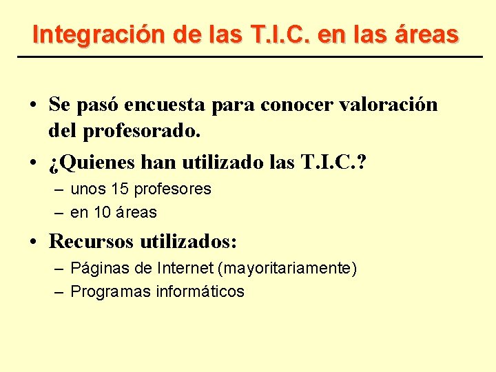 Integración de las T. I. C. en las áreas • Se pasó encuesta para