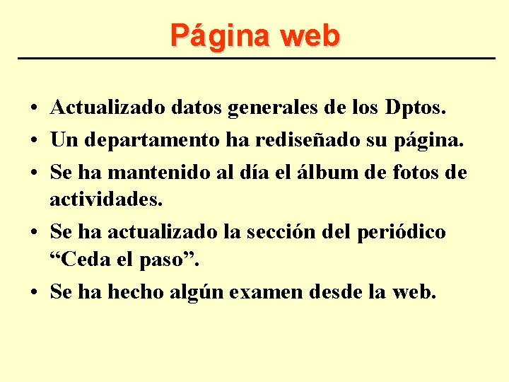 Página web • Actualizado datos generales de los Dptos. • Un departamento ha rediseñado