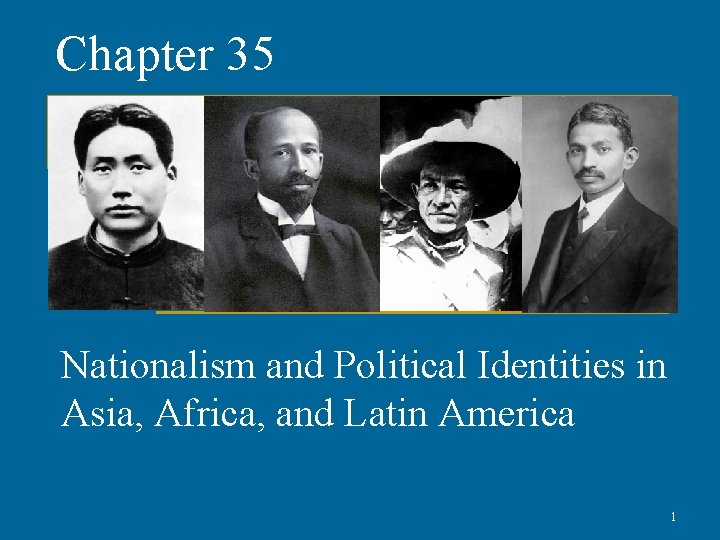 Chapter 35 Nationalism and Political Identities in Asia, Africa, and Latin America 1 