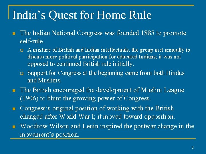 India’s Quest for Home Rule n The Indian National Congress was founded 1885 to