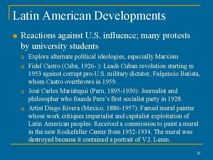 Latin American Developments n Reactions against U. S. influence; many protests by university students