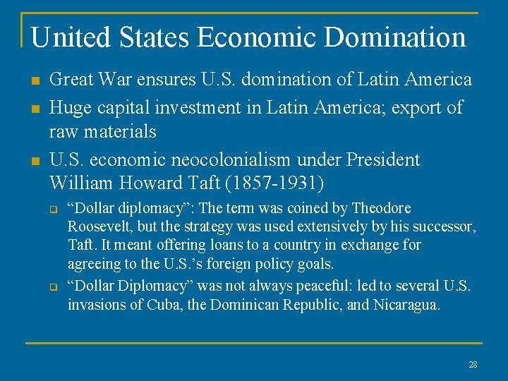 United States Economic Domination n Great War ensures U. S. domination of Latin America