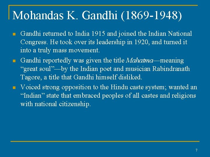 Mohandas K. Gandhi (1869 -1948) n n n Gandhi returned to India 1915 and