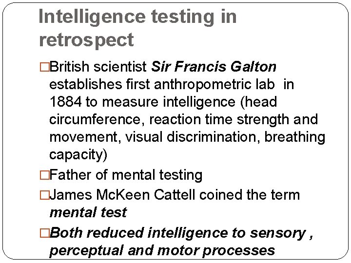 Intelligence testing in retrospect �British scientist Sir Francis Galton establishes first anthropometric lab in