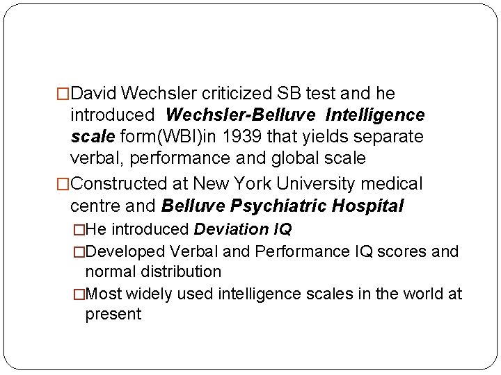 �David Wechsler criticized SB test and he introduced Wechsler-Belluve Intelligence scale form(WBI)in 1939 that