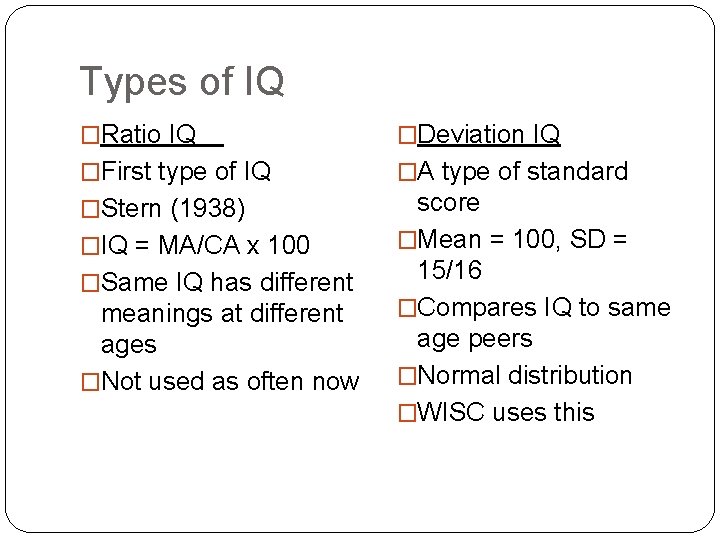 Types of IQ �Ratio IQ �Deviation IQ �First type of IQ �A type of