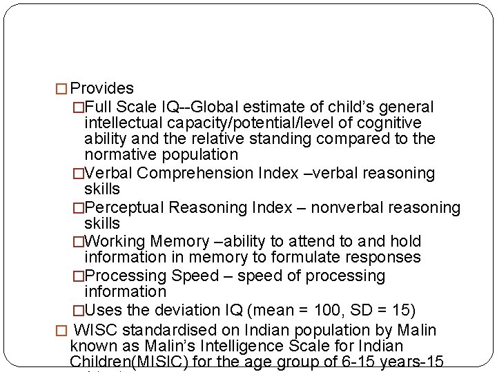 � Provides �Full Scale IQ--Global estimate of child’s general intellectual capacity/potential/level of cognitive ability
