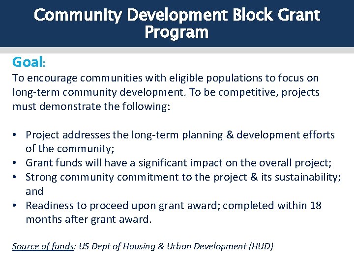 Community Development Block Grant Program Goal: To encourage communities with eligible populations to focus