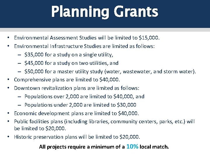 Planning Grants • Environmental Assessment Studies will be limited to $15, 000. • Environmental