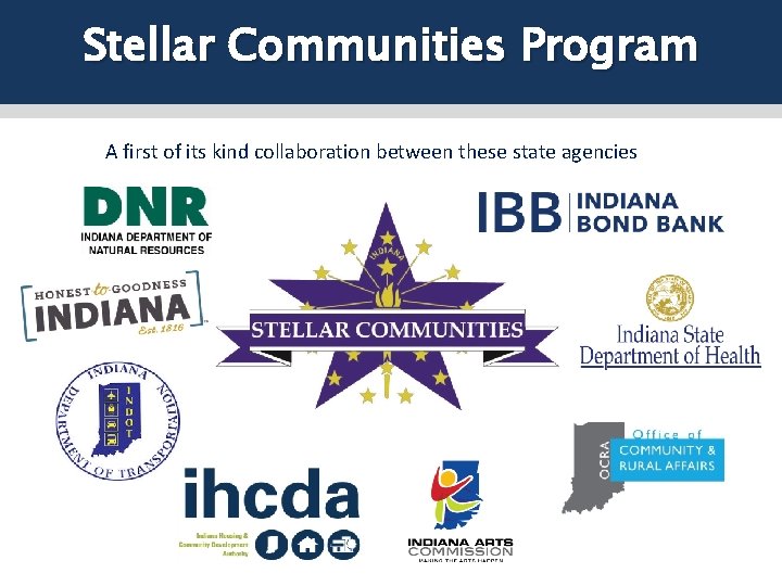 Stellar Communities Program A first of its kind collaboration between these state agencies 