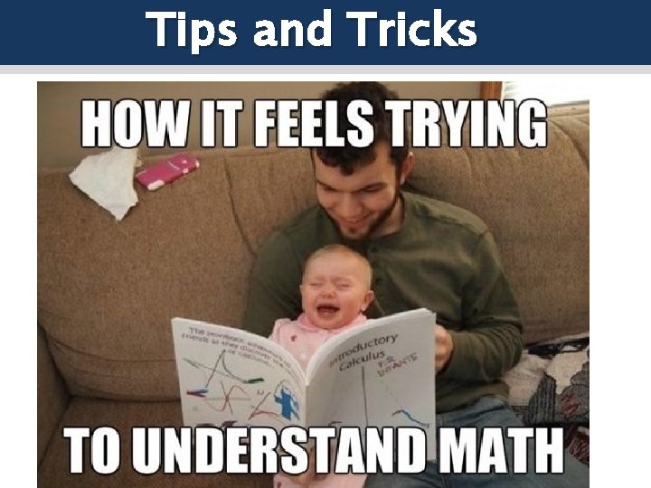 Tips and Tricks Check the math 