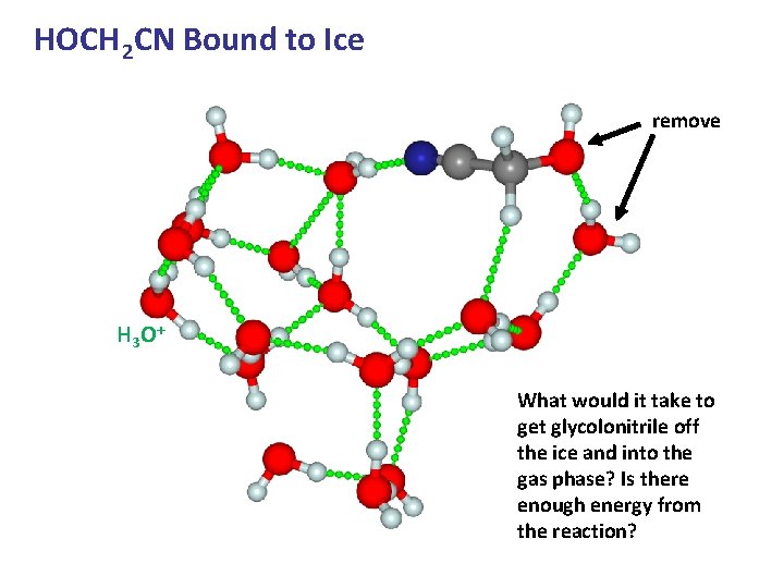 HOCH 2 CN Bound to Ice remove H 3 O+ What would it take HOCH 2 CN Bound to Ice remove H 3 O+ What would it take