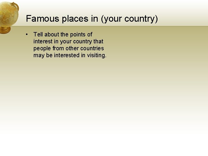 Famous places in (your country) • Tell about the points of interest in your