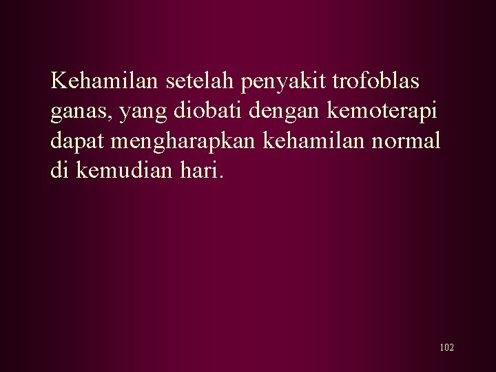 Kehamilan setelah penyakit trofoblas ganas, yang diobati dengan kemoterapi dapat mengharapkan kehamilan normal di