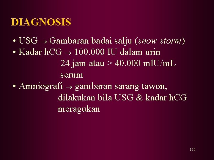 DIAGNOSIS • USG Gambaran badai salju (snow storm) • Kadar h. CG 100. 000